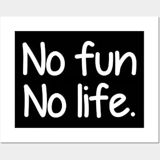 No fun no life - white text Posters and Art